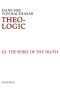 [Theo-Logic: Theological Logical Theory 03] • Theo-Logic, Vol. 3 · the Spirit of Truth